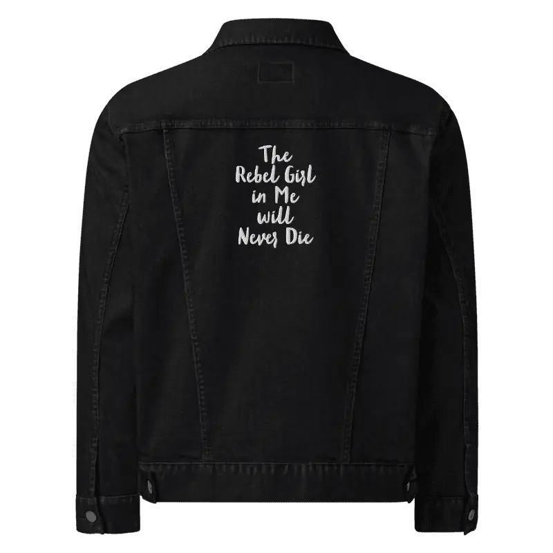 Denim Jacket the Rebel Girl in Me Will Never Die Unisex Denim Jacket