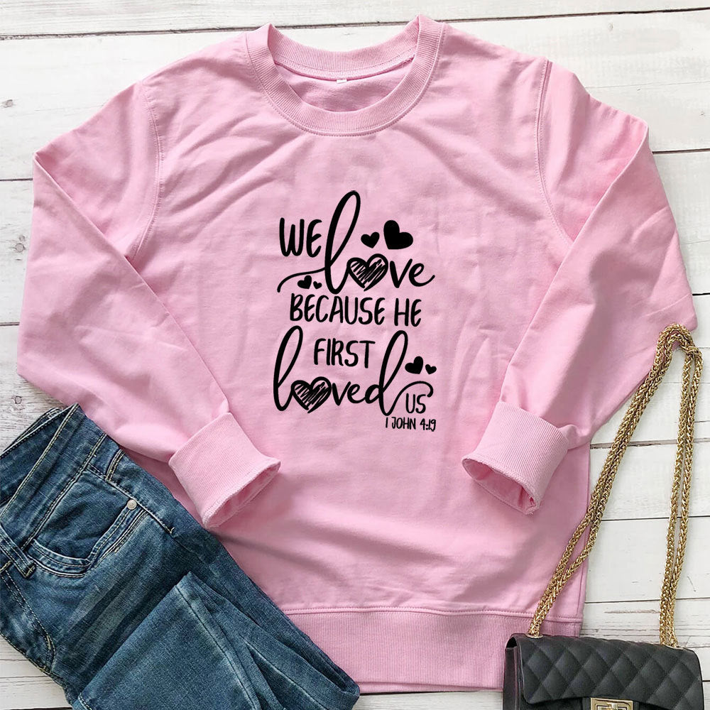 Because He First Loved Us Love Printed Hoodie
