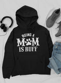 Being a Mom Is Ruff Hoodie
