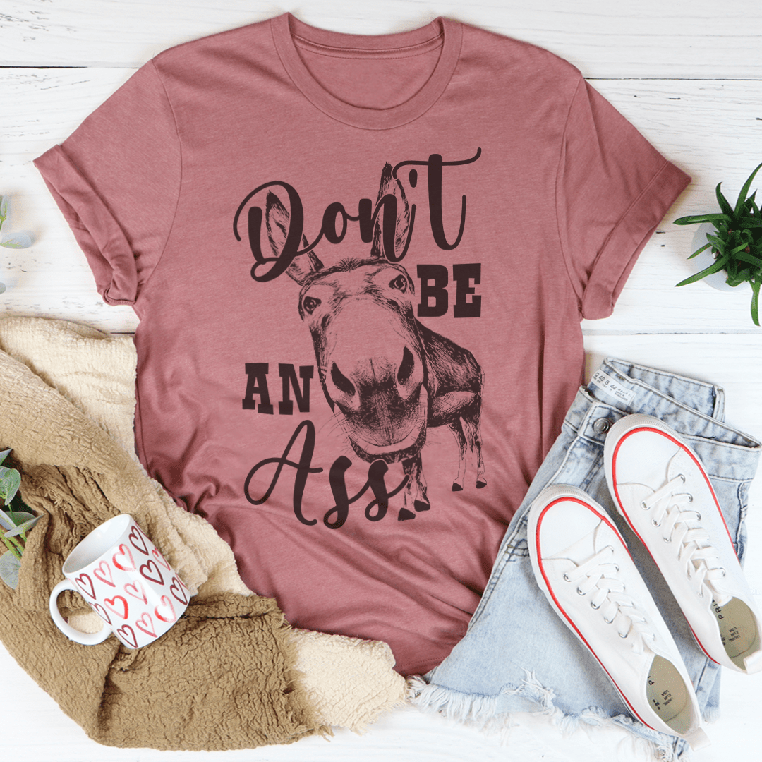 Don't Be an Ass Donkey Tee