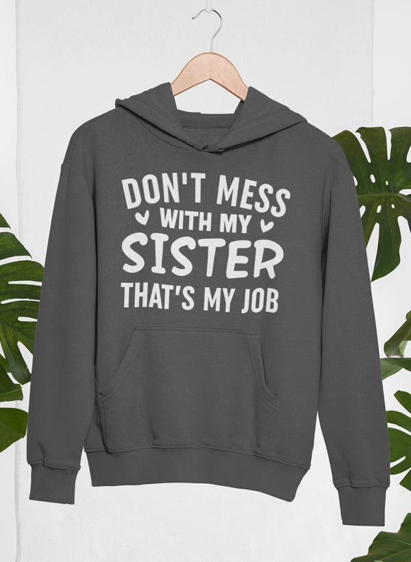 Bluza „Nie zadzieraj z moją siostrą, to moja robota”
