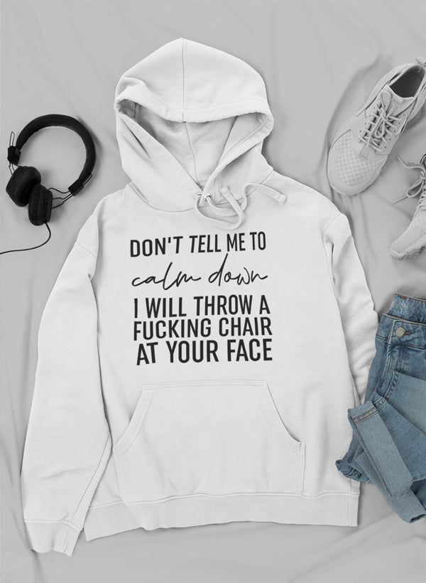 Don't Tell Me to Calm Down Hoodie