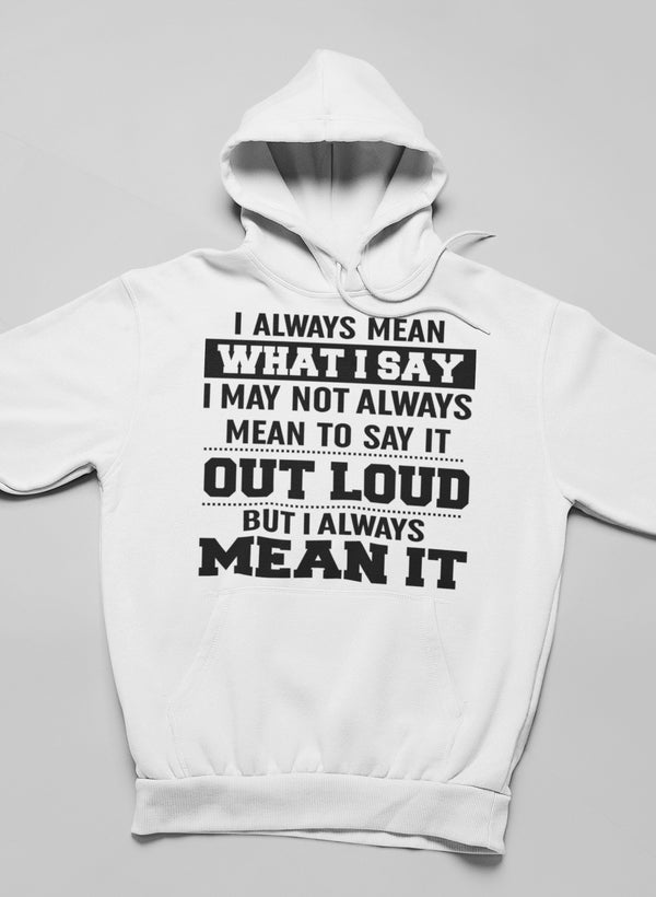 Bluza z kapturem "I Always Mean What I Say"