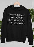 I Don't Always Roll a Joint Hoodie