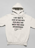 I Just Want to Stuff My Face With Pizza Rolls Hoodie