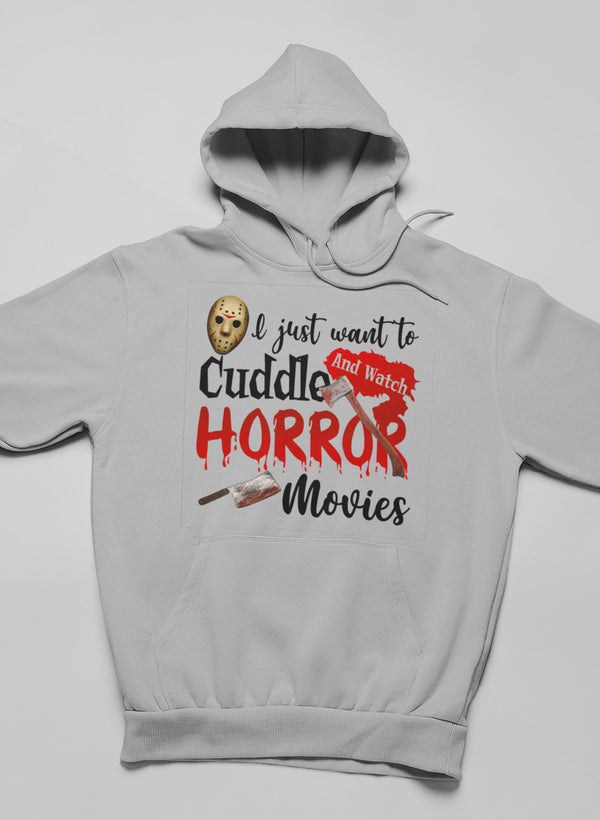 I Just Want to Cuddle and Watch Horror Movies Hoodie