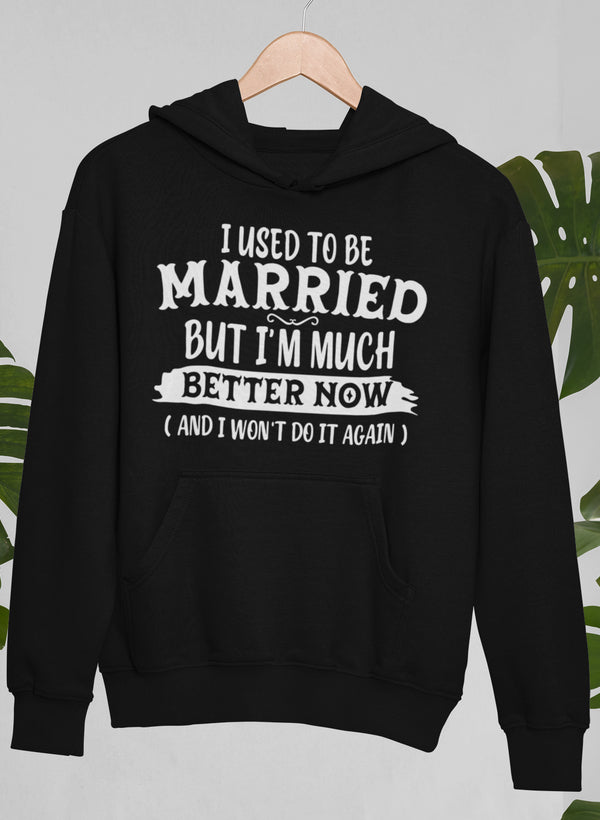 Bluza "Byłem/am w związku małżeńskim, ale teraz czuję się znacznie lepiej i nie zrobię tego ponownie"