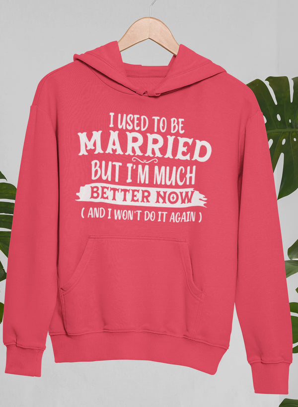 Bluza "Byłem/am w związku małżeńskim, ale teraz czuję się znacznie lepiej i nie zrobię tego ponownie"