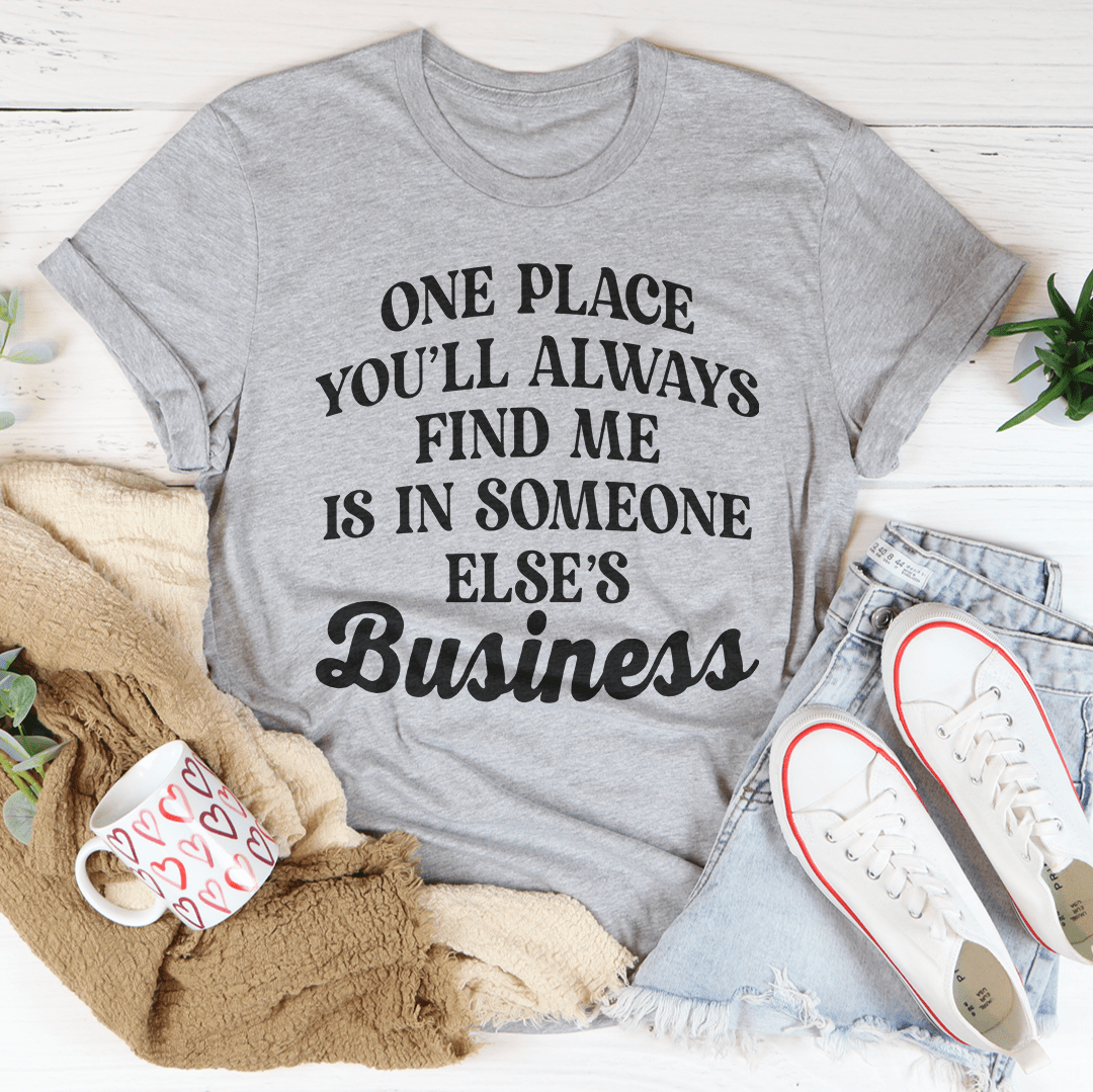 One Place You'll Always Find Me Tee