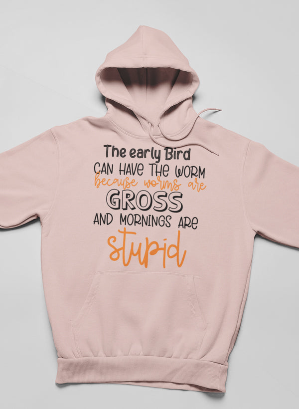 The Early Bird Can Have the Worm Hoodie