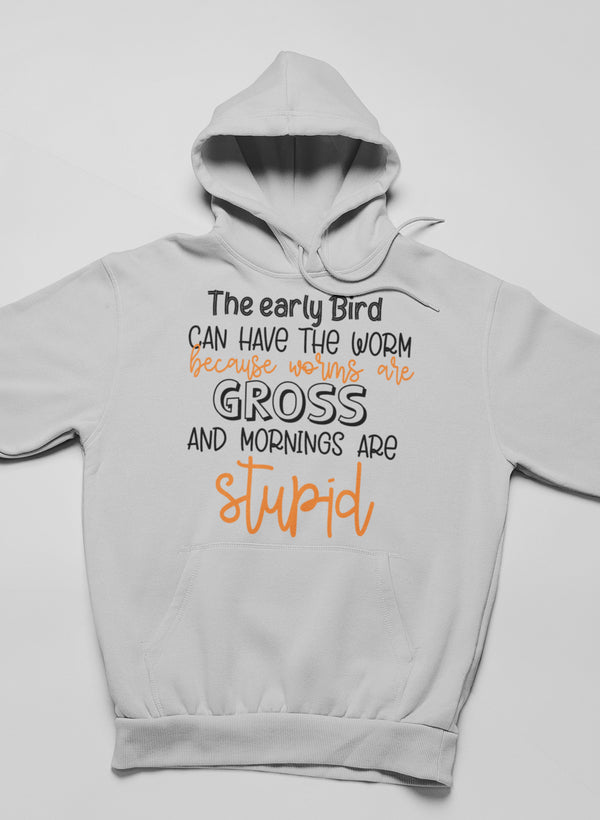 The Early Bird Can Have the Worm Hoodie