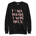 Premium Sweatshirt F*CK NORMAL I WANT MAGIC Unisex